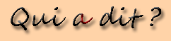 Qui a dit ?
